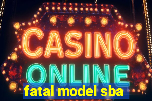 fatal model sba